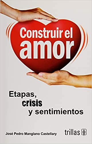 Construir el amor -José Pedro Manglano